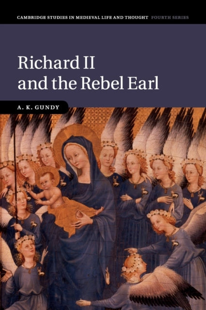 Book cover of: Richard II and the Rebel Earl. By: A. K. Gundy