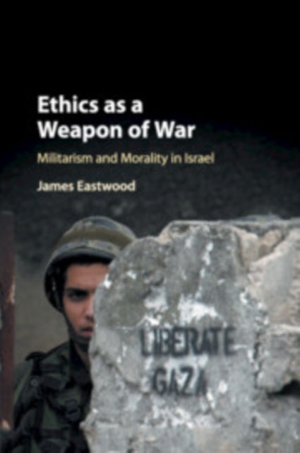 Book cover of: Ethics as a Weapon of War. By: James Eastwood