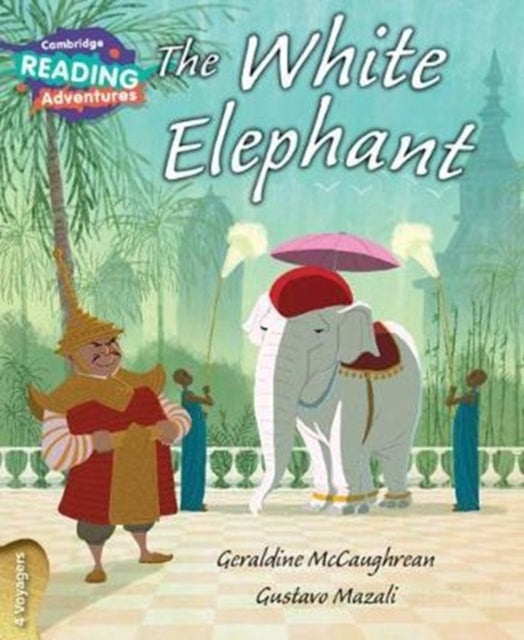 Book cover of: Cambridge Reading Adventures The White Elephant 4 Voyagers. By: Geraldine McCaughrean