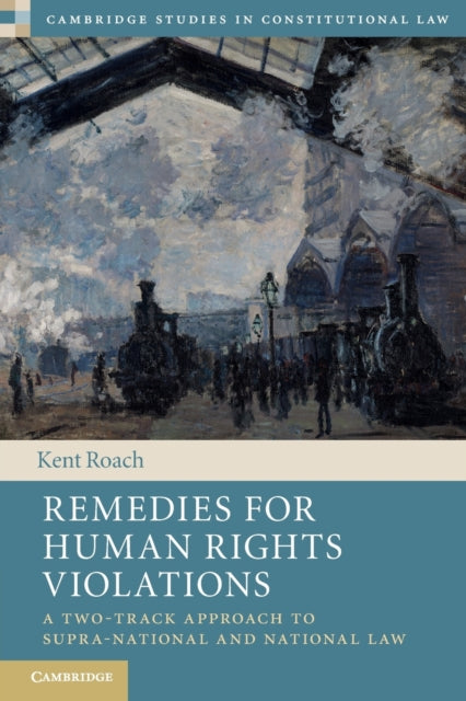 Book cover of: Remedies for Human Rights Violations. By: Kent Roach