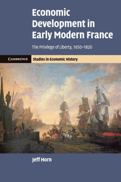 Book cover of: Economic Development in Early Modern France. By: Jeff Horn