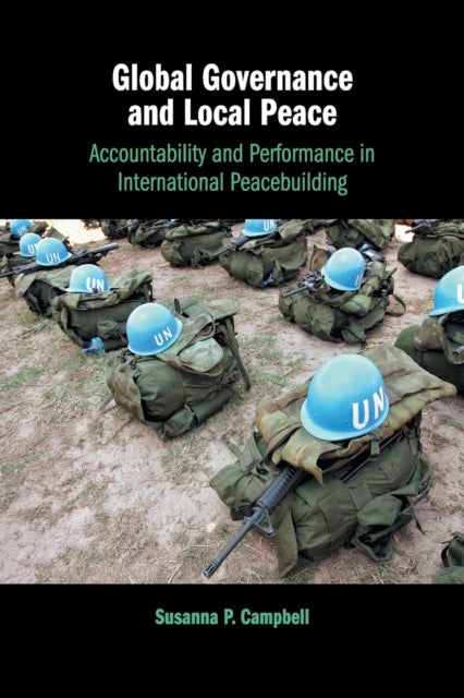 Book cover of: Global Governance and Local Peace. By: Susanna P. Campbell