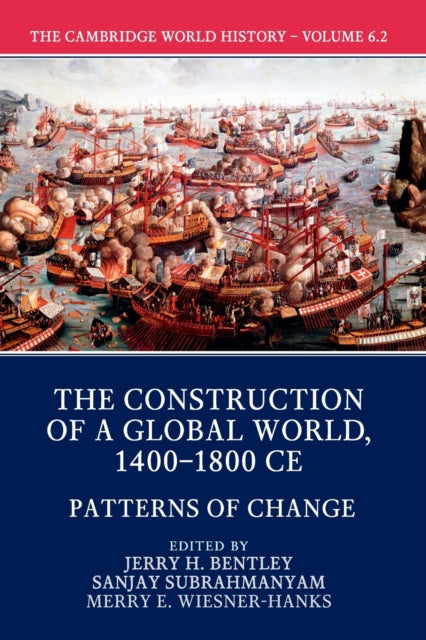 Book cover of: Cambridge World History: Volume 6, The Construction of a Global World, 1400-1800 CE, Part 2, Patterns of Change