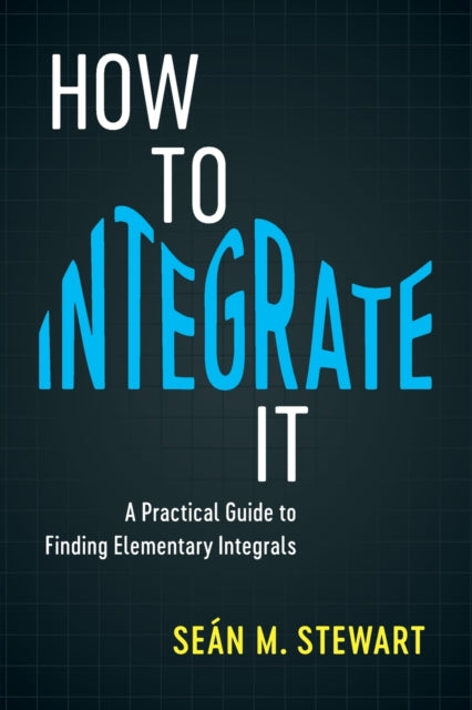 Book cover of: How to Integrate It. By: Seán M. Stewart