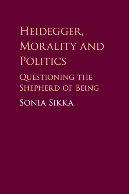 Book cover of: Heidegger, Morality and Politics. By: Sonia Sikka