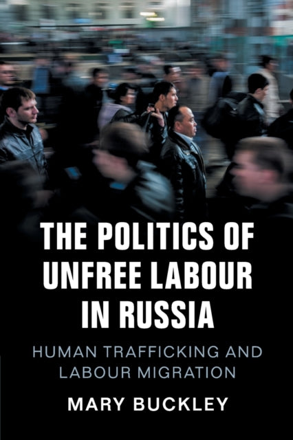 Book cover of: Politics of Unfree Labour in Russia. By: Mary Buckley