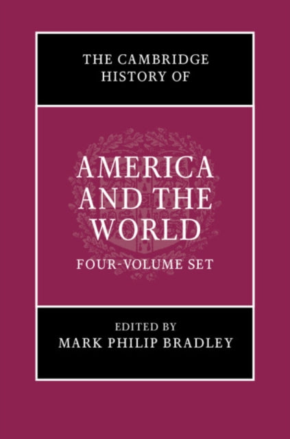 Book cover of: Cambridge History of America and the World 4 Volume Hardback Set. By: Mark Philip Bradley