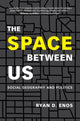 Book cover of: Space between Us. By: Ryan D. Enos