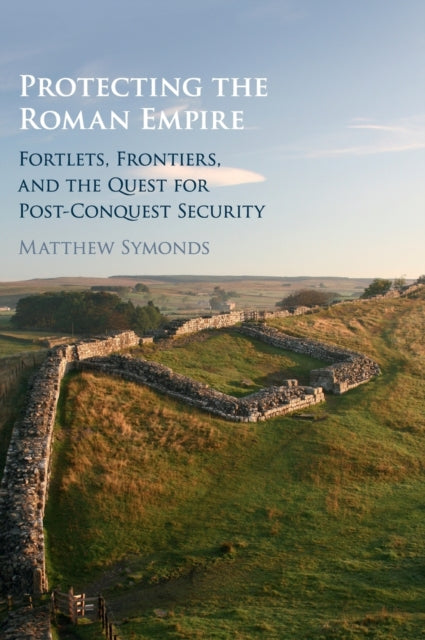 Book cover of: Protecting the Roman Empire. By: Matthew Symonds