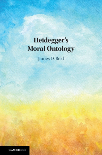 Book cover of: Heidegger's Moral Ontology. By: James D. Reid