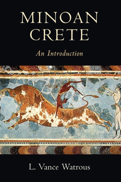Book cover of: Minoan Crete. By: L. Vance Watrous
