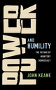 Book cover of: Power and Humility. By: John Keane