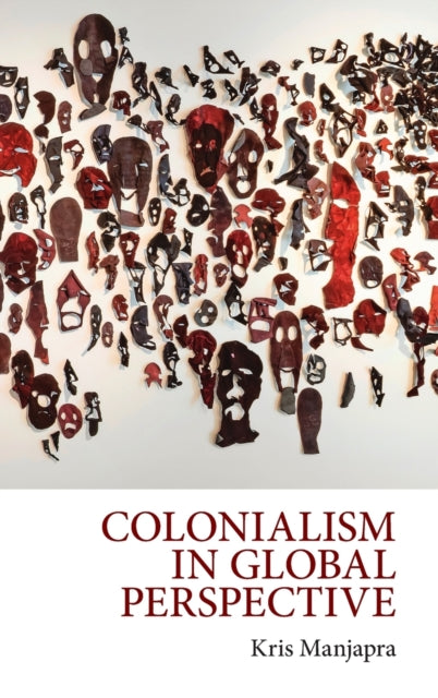 Book cover of: Colonialism in Global Perspective. By: Kris Manjapra