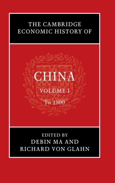 Book cover of: Cambridge Economic History of China: Volume 1, To 1800. By: Debin Ma