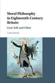 Book cover of: Moral Philosophy in Eighteenth-Century Britain. By: Colin Heydt