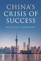 Book cover of: China's Crisis of Success. By: William H. Overholt