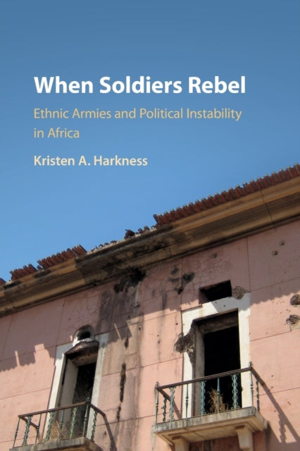 Book cover of: When Soldiers Rebel. By: Kristen A. Harkness