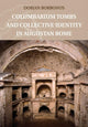 Book cover of: Columbarium Tombs and Collective Identity in Augustan Rome. By: Dorian Borbonus