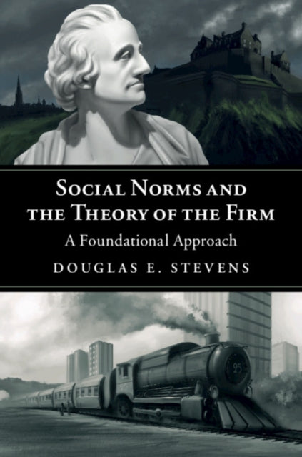 Book cover of: Social Norms and the Theory of the Firm. By: Douglas E. Stevens