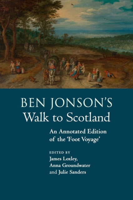 Book cover of: Ben Jonson's Walk to Scotland. By: James Loxley