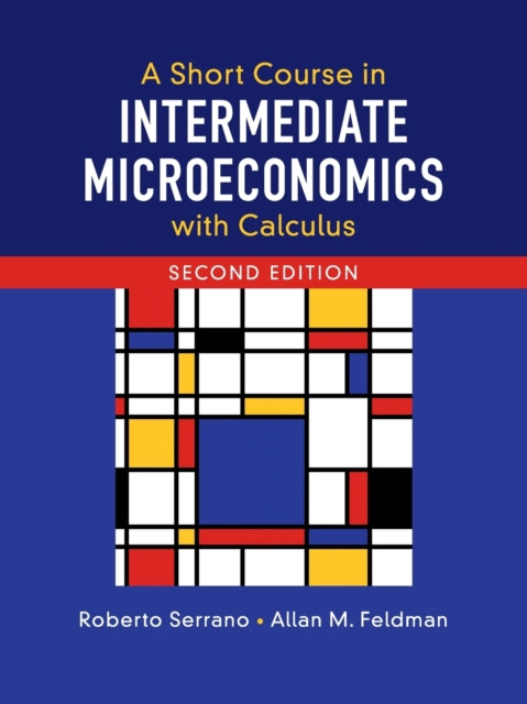 Book cover of: Short Course in Intermediate Microeconomics with Calculus. By: Roberto Serrano