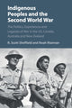 Book cover of: Indigenous Peoples and the Second World War. By: R. Scott Sheffield