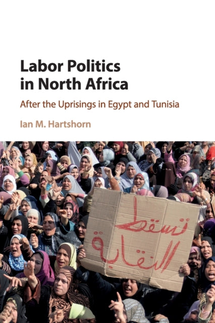 Book cover of: Labor Politics in North Africa. By: Ian M. Hartshorn