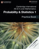 Book cover of: Cambridge International AS & A Level Mathematics: Probability & Statistics 1 Practice Book. By: Dean Chalmers
