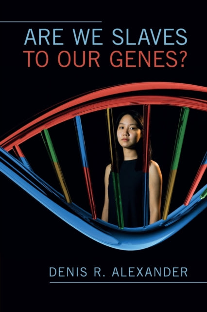 Book cover of: Are We Slaves to our Genes?. By: Denis R. Alexander