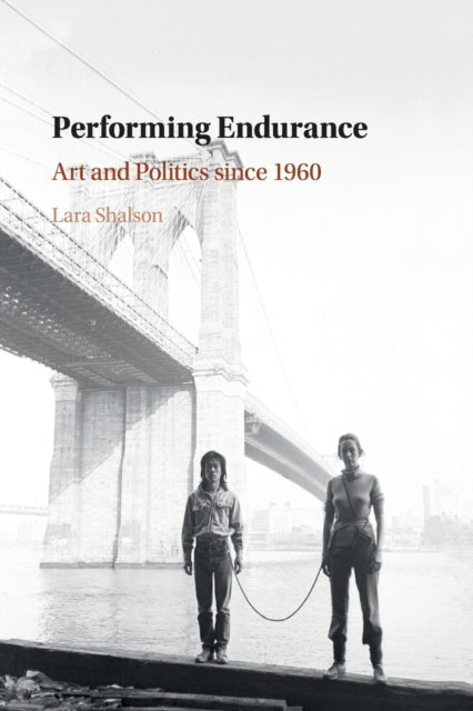 Book cover of: Performing Endurance. By: Lara Shalson