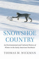 Book cover of: Snowshoe Country. By: Thomas M. Wickman