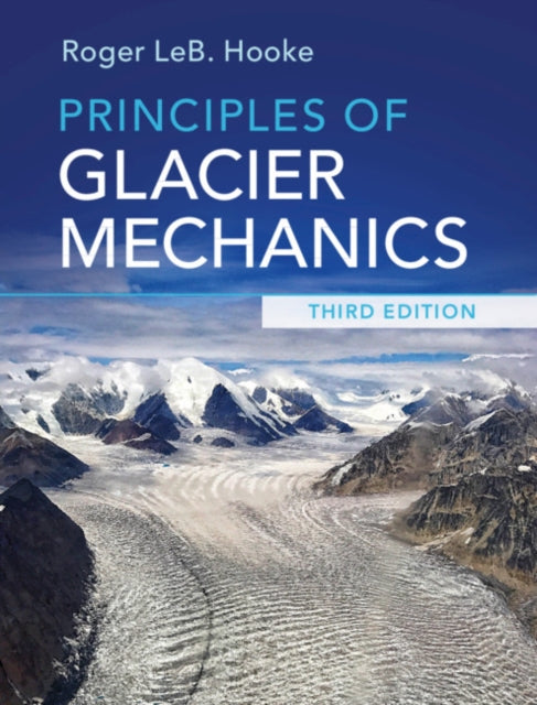 Book cover of: Principles of Glacier Mechanics. By: Roger LeB Hooke