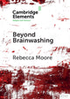 Book cover of: Beyond Brainwashing. By: Rebecca Moore