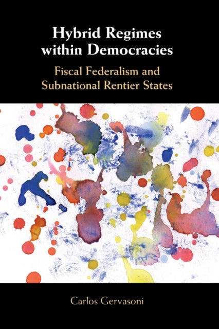 Book cover of: Hybrid Regimes within Democracies. By: Carlos Gervasoni