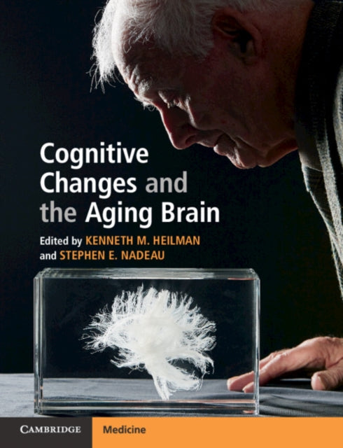 Book cover of: Cognitive Changes and the Aging Brain. By: Kenneth M. Heilman