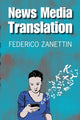 Book cover of: News Media Translation. By: Federico Zanettin