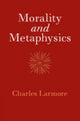 Book cover of: Morality and Metaphysics. By: Charles E. Larmore