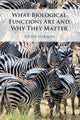 Book cover of: What Biological Functions Are and Why They Matter. By: Justin Garson