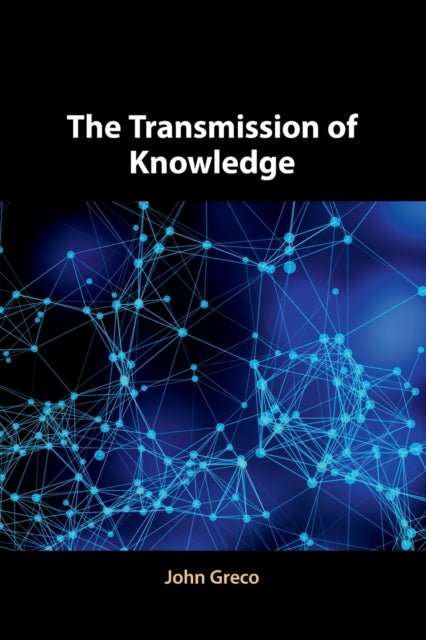 Book cover of: Transmission of Knowledge. By: John Greco