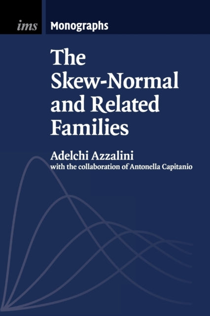 Book cover of: Skew-Normal and Related Families. By: Adelchi Azzalini
