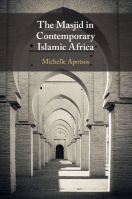 Book cover of: Masjid in Contemporary Islamic Africa. By: Michelle Moore Apotsos