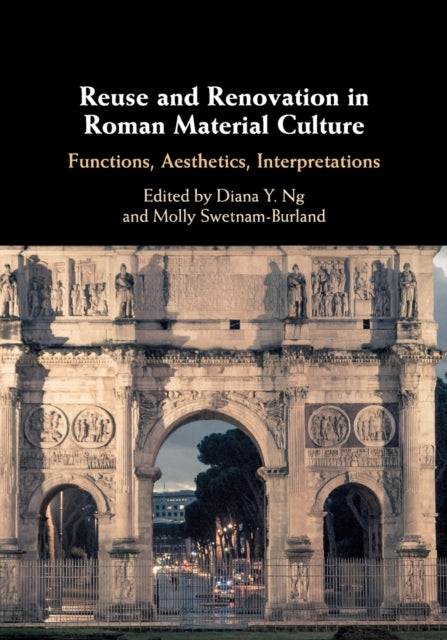 Book cover of: Reuse and Renovation in Roman Material Culture. By: Diana Y. Ng