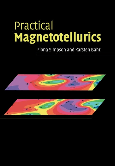 Book cover of: Practical Magnetotellurics. By: Fiona Simpson