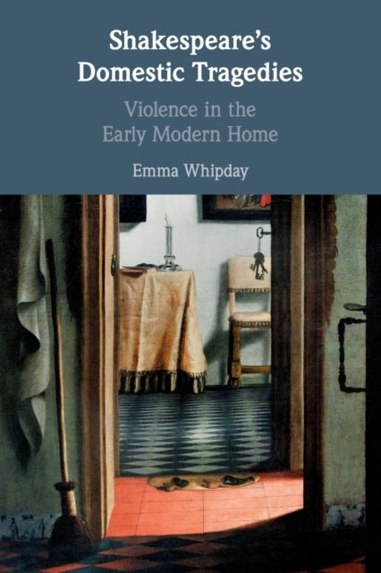 Book cover of: Shakespeare's Domestic Tragedies. By: Emma Whipday