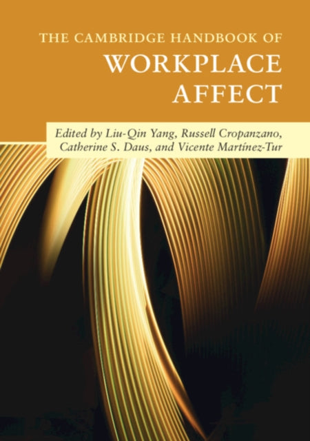 Book cover of: Cambridge Handbook of Workplace Affect. By: Liu-Qin Yang