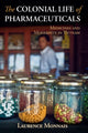 Book cover of: Colonial Life of Pharmaceuticals. By: Laurence Monnais