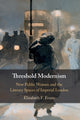 Book cover of: Threshold Modernism. By: Elizabeth F. Evans