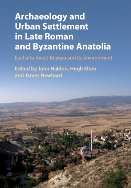 Book cover of: Archaeology and Urban Settlement in Late Roman and Byzantine Anatolia. By: John Haldon