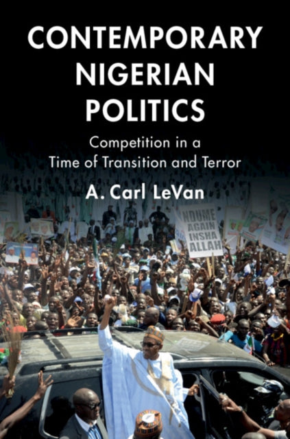 Book cover of: Contemporary Nigerian Politics. By: A. Carl LeVan