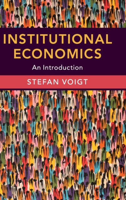 Book cover of: Institutional Economics. By: Stefan Voigt